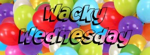 wacky wednesday